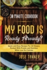 Image for 30 Minute Cookbook : MY FOOD IS READY ALREADY? - Quick and Easy Recipes For All Dieters Packed With Protein and Nutrition While Low on Calories