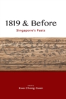 Image for 1819 &amp; Before : Singapore&#39;s Pasts