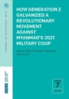 Image for How Generation Z Galvanized a Revolutionary Movement Against Myanmar&#39;s 2021 Military Coup