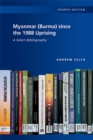 Image for Myanmar (Burma) Since the 1988 Uprising: A Select Bibliography