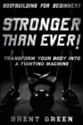 Image for Bodybuilding For Beginners : STRONGER THAN EVER! - Transform Your Body Into A Fighting Machine