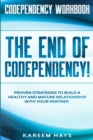 Image for Codependency Workbook : THE END OF CODEPENDENCY! - Proven Strategies To Build A Healthy and Mature Relationship With Your Partner