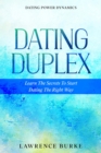 Image for Dating Power Dynamics: The Dating Duplex - Learn The Secrets To Start Dating The Right Way