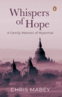 Image for Whispers of Hope : A Family Memoir of Myanmar