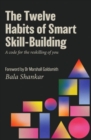 Image for The Twelve Habits of Smart Skill-Building