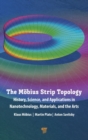 Image for The Mèobius strip topology  : history, science, and applications in nanotechnology, materials, and the arts