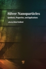 Image for Silver nanoparticles  : synthesis, properties, and applications