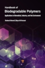 Image for Handbook of Biodegradable Polymers : Applications in Biomedical Sciences, Industry, and the Environment