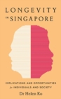 Image for Longevity in Singapore : Implications and Opportunities