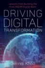 Image for Driving Digital Transformation : Lessons from Building the First ASEAN Digital Bank
