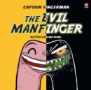 Image for Captain Fingerman: The Evil Manfinger : Volume 2