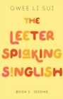 Image for The Leeter Spiaking Singlish Book 2: IDIOMS