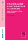 Image for The Unrealized Mahatir-Anwar Transitions : Social Divides and Political Consequences