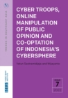 Image for Cyber Troops, Online Manipulation of Public Opinion and Co-optation of Indonesia&#39;s Cybersphere