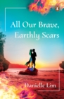 Image for All Our Brave, Earthly Scars