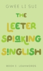 Image for The Leeter Spiaking Singlish: Book 3: Loanwords