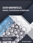 Image for Silver Nanoparticles: Synthesis, Functionalization and Applications