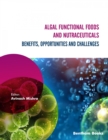 Image for Algal Functional Foods and Nutraceuticals: Benefits, Opportunities, and Challenges