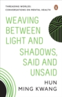 Image for Threading Worlds : Conversations on Mental Health - Weaving between Light and Shadows, Said and Unsaid