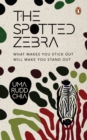 Image for The Spotted Zebra : What makes you stick out will make you stand out