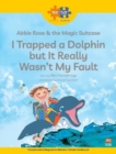 Image for Read + Play  Social Skills Bundle 2 Abbie Rose and the Magic Suitcase:  I Trapped a Dolphin  but It Really Wasn’t  My Fault