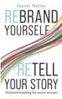 Image for Rebrand Yourself, Retell Your Story : Personal Branding for Career Success