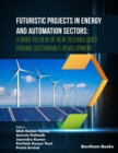 Image for Futuristic Projects in Energy and Automation Sectors: A Brief Review of New Technologies Driving Sustainable Development