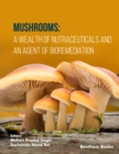 Image for Mushrooms: A Wealth of Nutraceuticals and An Agent of Bioremediation
