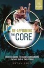 Image for Re-Affirming the Core : Understanding the Issues Surrounding the Way Out of the Storms