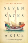 Image for Seven Sacks of Rice : And Other Baggage