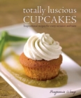 Image for Totally Luscious Cupcakes : Inspirational Recipes for Every Occasion and Taste