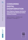 Image for Consuming Digital Disinformation: How Filipinos Engage with Racist and Historically Distorted Online Political Content