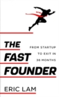 Image for The Fast Founder : From Startup to Exit in 36 Months
