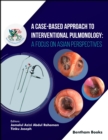 Image for Case-Based Approach to Interventional Pulmonology: A Focus on Asian Perspectives