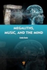 Image for Megaliths, music, and the mind  : a transdisciplinary exploration of archaeoacoustics
