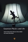 Image for Quantum physics and life  : how we interact with the world inside and around us