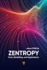 Image for Zentropy : Tools, Modelling, and Applications
