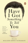 Image for HAVE I GOT SOMETHING TO TELL YOU
