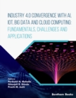Image for Industry 4.0 Convergence with AI, IoT, Big Data and Cloud Computing: Fundamentals, Challenges and Applications