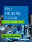 Image for Applied Computer-Aided Drug Design: Models and Methods