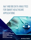 Image for AIoT and Big Data Analytics for Smart Healthcare Applications
