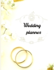 Image for Wedding planner : Wedding planner: Extremely useful Wedding Planner with all the Essential Tools to Plan the Big Day Planner and Organizer Wedding planner checklist Budget Planning Workbooks
