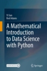 Image for A Mathematical Introduction to Data Science with Python