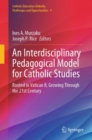 Image for Interdisciplinary Pedagogical Model for Catholic Studies: Rooted in Vatican II, Growing Through the 21st Century