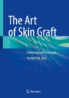 Image for The art of skin graft  : advanced graft technique