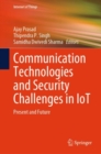 Image for Communication Technologies and Security Challenges in IoT : Present and Future