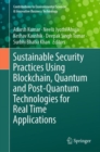 Image for Sustainable Security Practices Using Blockchain, Quantum and Post-Quantum Technologies for Real Time Applications