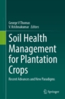 Image for Soil health management for plantation crops  : recent advances and new paradigms