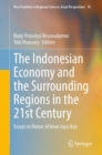 Image for The Indonesian Economy and the Surrounding Regions in the 21st Century: Essays in Honor of Iwan Jaya Azis