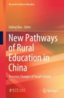 Image for New Pathways of Rural Education in China : Dynamic Changes of Small Schools